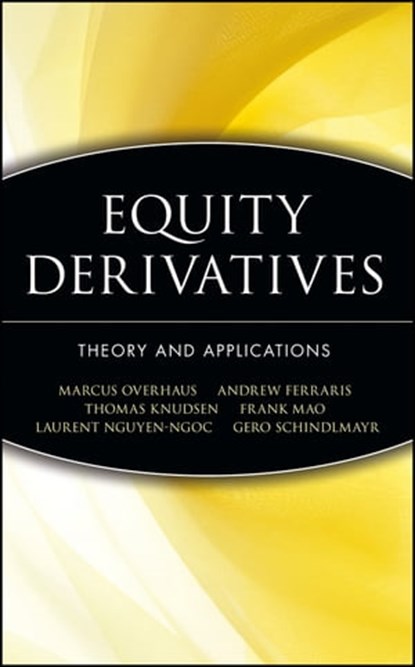 Equity Derivatives, Marcus Overhaus ; Andrew Ferraris ; Thomas Knudsen ; Frank Mao ; Laurent Nguyen-Ngoc ; Gero Schindlmayr - Ebook - 9781118160879