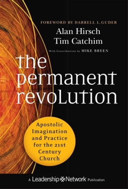 The Permanent Revolution, Alan Hirsch ; Tim Catchim ; Mike Breen - Ebook - 9781118173589
