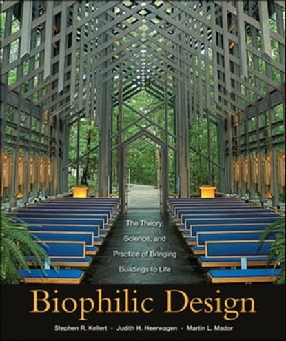 Biophilic Design, Stephen R. Kellert ; Judith Heerwagen ; Martin Mador - Ebook - 9781118174241