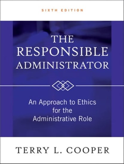 The Responsible Administrator, Terry L. Cooper - Ebook - 9781118180549