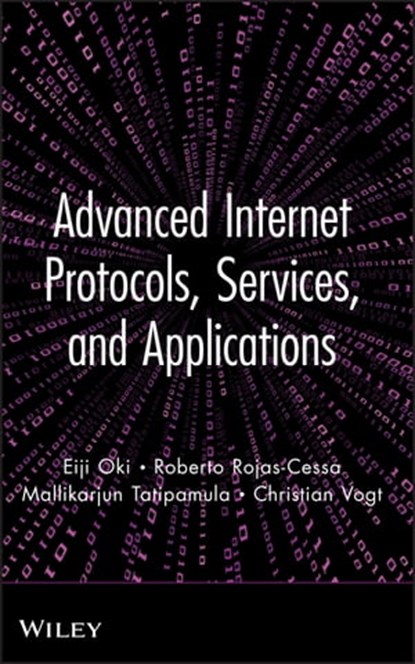 Advanced Internet Protocols, Services, and Applications, Eiji Oki ; Roberto Rojas-Cessa ; Christian Vogt ; Mallikarjun Tatipamula - Ebook - 9781118180815