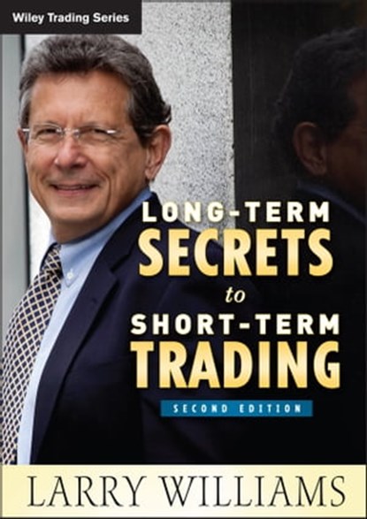 Long-Term Secrets to Short-Term Trading, Larry Williams - Ebook - 9781118184684