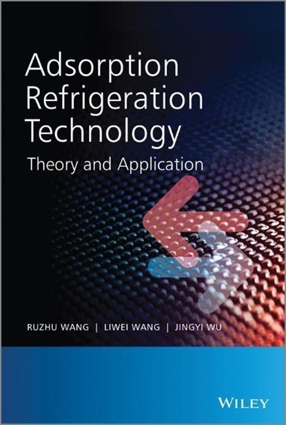 Adsorption Refrigeration Technology, Ruzhu Wang ; Liwei Wang ; Jingyi Wu - Gebonden - 9781118197431