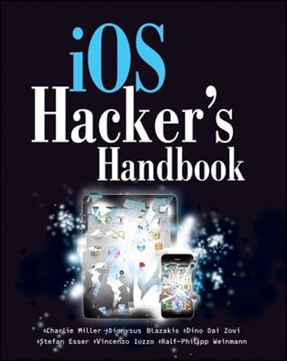 iOS Hacker's Handbook, Charlie Miller ; Dion Blazakis ; Dino DaiZovi ; Stefan Esser - Paperback - 9781118204122
