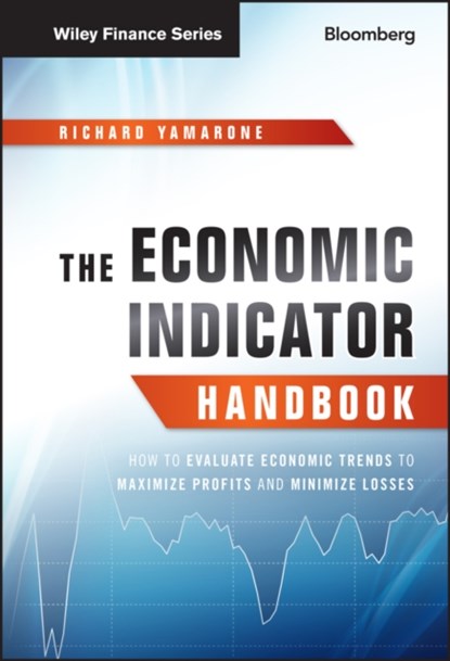 The Economic Indicator Handbook, Richard Yamarone - Gebonden - 9781118204665