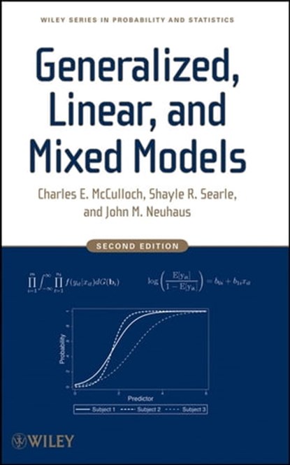 Generalized, Linear, and Mixed Models, Charles E. McCulloch ; Shayle R. Searle ; John M. Neuhaus - Ebook - 9781118209967