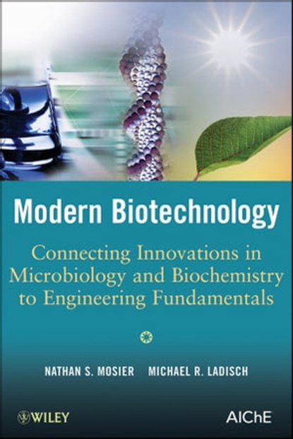 Modern Biotechnology, Nathan S. Mosier ; Michael R. Ladisch - Ebook - 9781118210208