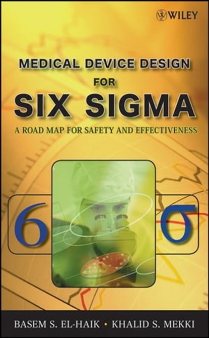 Medical Device Design for Six Sigma, Basem El-Haik ; Khalid S. Mekki - Ebook - 9781118210413