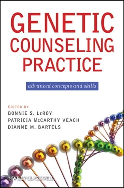 Genetic Counseling Practice, Dianne M. Bartels PhD ; Bonnie S. LeRoy ; Patricia M. Veach - Ebook - 9781118210598