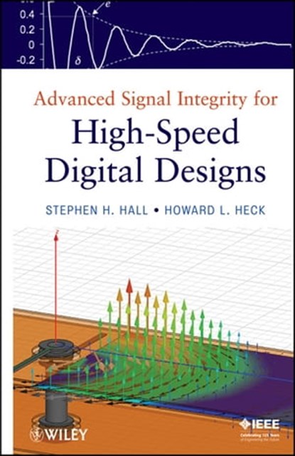 Advanced Signal Integrity for High-Speed Digital Designs, Stephen H. Hall ; Howard L. Heck - Ebook - 9781118210680