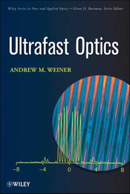 Ultrafast Optics, Andrew M. Weiner - Ebook - 9781118211472