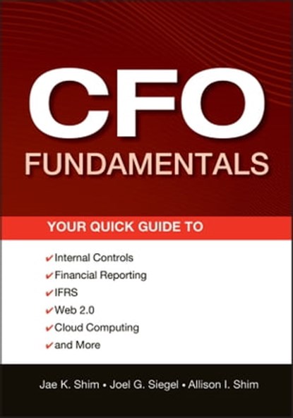 CFO Fundamentals, Jae K. Shim ; Joel G. Siegel ; Allison I. Shim - Ebook - 9781118219607