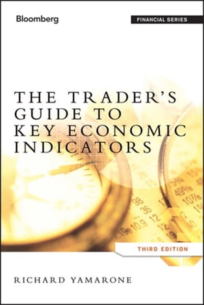The Trader's Guide to Key Economic Indicators, Richard Yamarone - Ebook - 9781118233139
