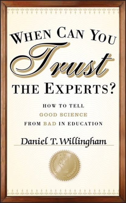 When Can You Trust the Experts?, Daniel T. Willingham - Ebook - 9781118233276