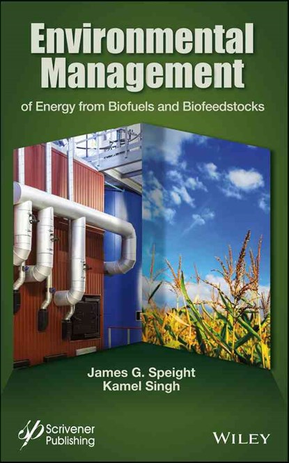 Environmental Management of Energy from Biofuels and Biofeedstocks, JAMES G. (CD-WINC,  Laramie, Wyoming) Speight ; Kamel Singh - Gebonden - 9781118233719