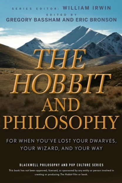 The Hobbit and Philosophy, Gregory Bassham ; Eric Bronson - Ebook - 9781118233894