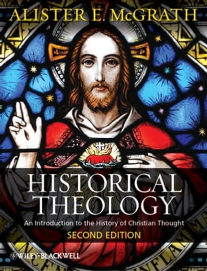 Historical Theology, Alister E. McGrath - Ebook - 9781118234341