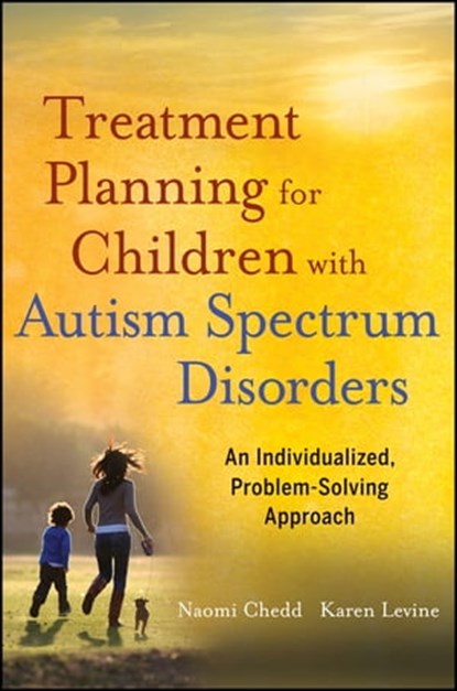 Treatment Planning for Children with Autism Spectrum Disorders, Naomi Chedd ; Karen Levine - Ebook - 9781118234822