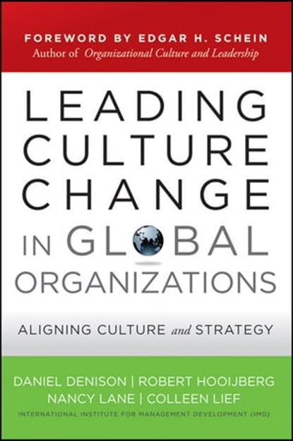 Leading Culture Change in Global Organizations, Daniel Denison ; Robert Hooijberg ; Nancy Lane ; Colleen Lief - Ebook - 9781118235102