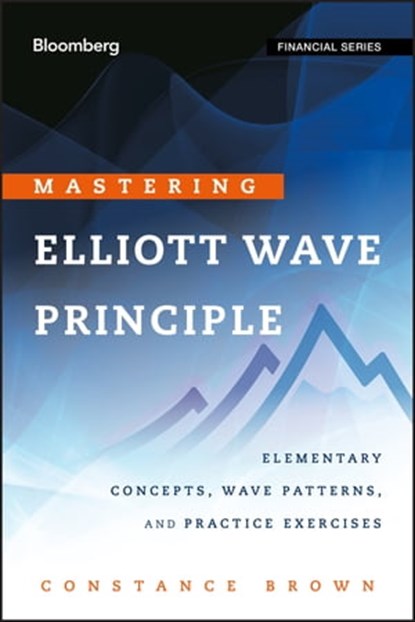 Mastering Elliott Wave Principle, Constance Brown - Ebook - 9781118235157