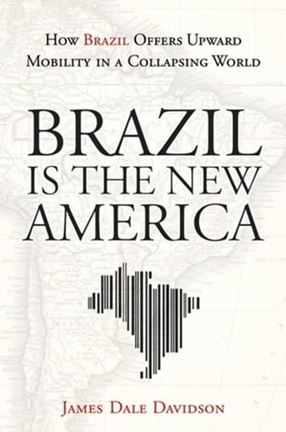 Brazil Is the New America, James Dale Davidson - Ebook - 9781118235560