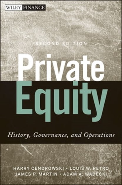 Private Equity, Harry Cendrowski ; Louis W. Petro ; James P. Martin ; Adam A. Wadecki - Ebook - 9781118238851