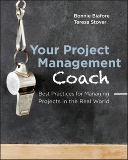 Your Project Management Coach, Bonnie Biafore ; Teresa S. Stover - Ebook - 9781118238950