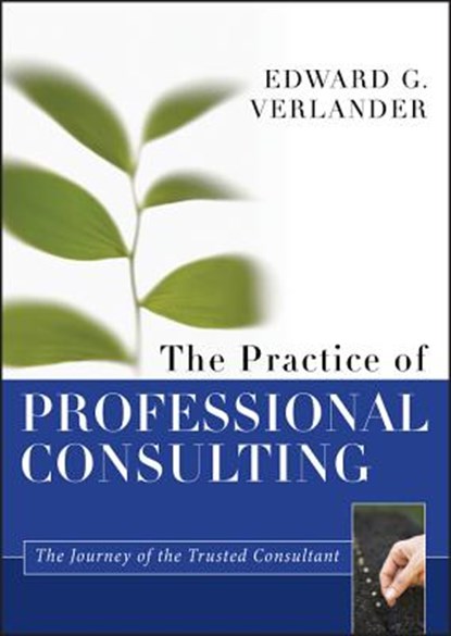 The Practice of Professional Consulting, Edward G. Verlander - Gebonden - 9781118241844