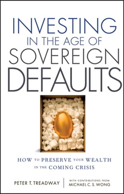 Investing in the Age of Sovereign Defaults, Peter T. Treadway ; Michael C. S. Wong - Ebook - 9781118247228