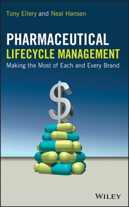 Pharmaceutical Lifecycle Management, Tony Ellery ; Neal Hansen - Ebook - 9781118265895