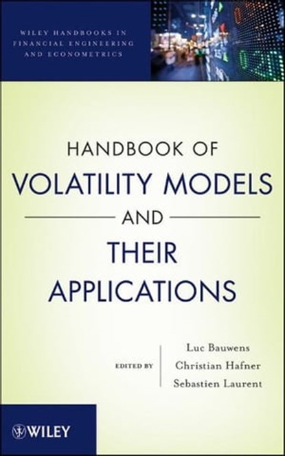 Handbook of Volatility Models and Their Applications, Luc Bauwens ; Christian M. Hafner ; Sebastien Laurent - Ebook - 9781118272053