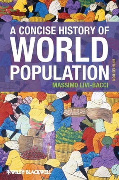 A Concise History of World Population, Massimo Livi-Bacci - Ebook - 9781118273944