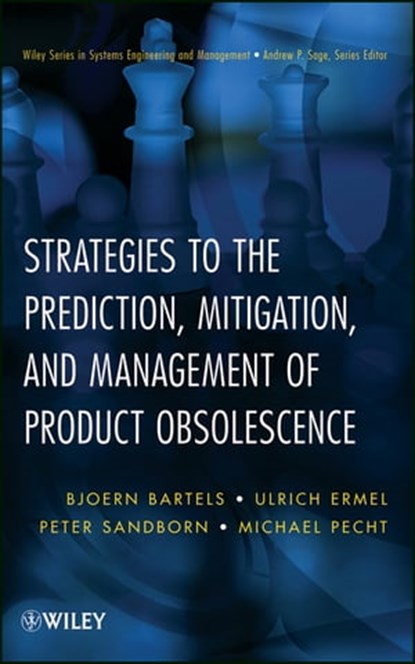 Strategies to the Prediction, Mitigation and Management of Product Obsolescence, Bjoern Bartels ; Ulrich Ermel ; Peter Sandborn ; Michael G. Pecht - Ebook - 9781118275467