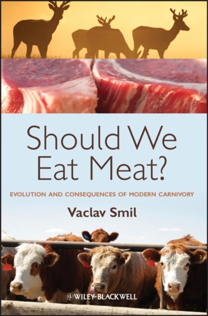 Should We Eat Meat?, VACLAV (UNIVERSITY OF MANITOBA,  Winnipeg, Canada) Smil - Paperback - 9781118278727