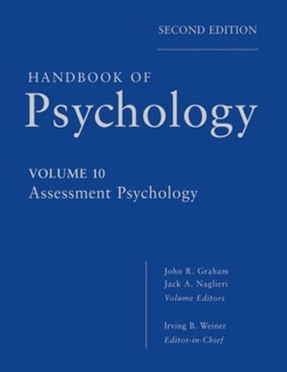 Handbook of Psychology, Assessment Psychology, Irving B. Weiner ; John R. Graham ; Jack A. Naglieri - Ebook - 9781118282045