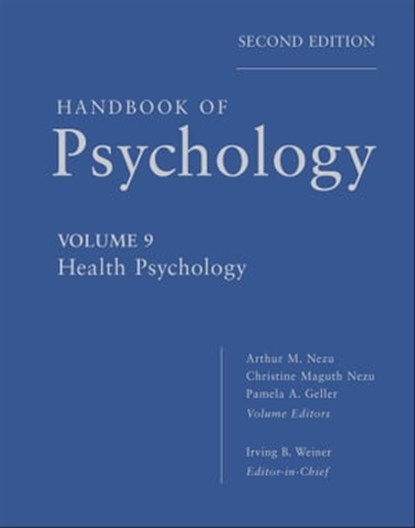 Handbook of Psychology, Health Psychology, Irving B. Weiner ; Arthur M. Nezu ; Christine M. Nezu ; Pamela A. Geller - Ebook - 9781118282052
