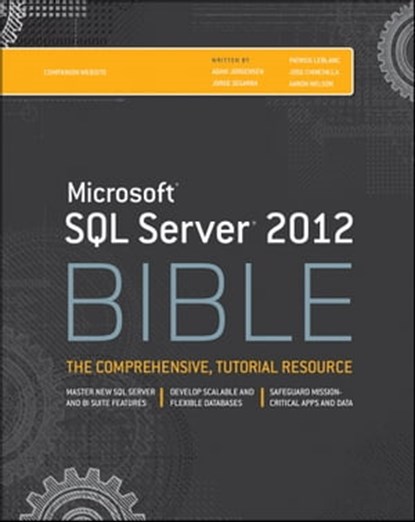 Microsoft SQL Server 2012 Bible, Adam Jorgensen ; Jorge Segarra ; Patrick LeBlanc ; Jose Chinchilla ; Aaron Nelson - Ebook - 9781118282175