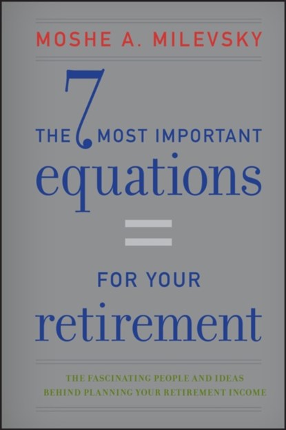 The 7 Most Important Equations for Your Retirement, Moshe A. Milevsky - Gebonden - 9781118291535