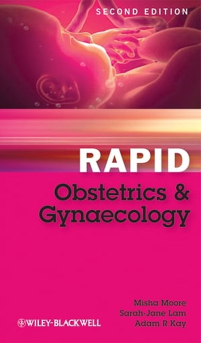 Rapid Obstetrics and Gynaecology, Misha Moore ; Sarah-Jane Lam ; Adam R. Kay - Ebook - 9781118294666