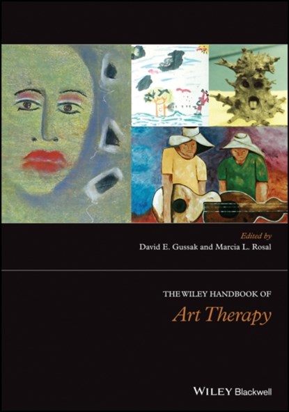 The Wiley Handbook of Art Therapy, DAVID E. (FLORIDA STATE UNIVERSITY,  USA) Gussak ; Marcia L. (Florida State University, USA) Rosal - Gebonden - 9781118306598