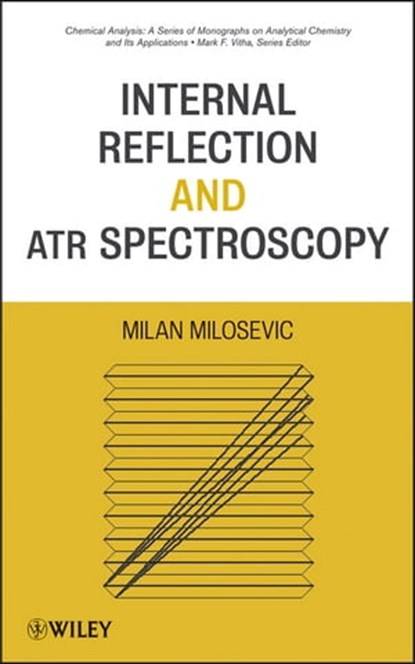 Internal Reflection and ATR Spectroscopy, Milan Milosevic - Ebook - 9781118309766