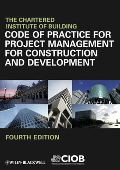 Code of Practice for Project Management for Construction and Development, CIOB (The Chartered Institute of Building) - Ebook - 9781118312292