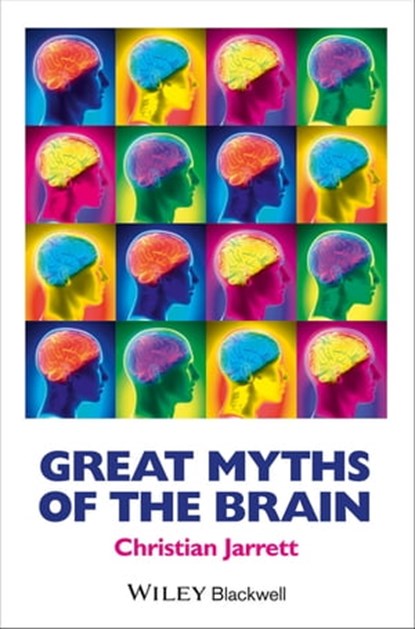 Great Myths of the Brain, Christian Jarrett - Ebook - 9781118312704