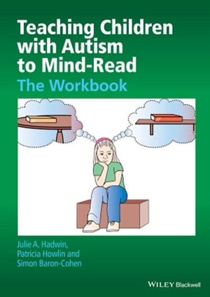 Teaching Children with Autism to Mind-Read, Julie A. Hadwin ; Patricia Howlin ; Simon Baron-Cohen - Ebook - 9781118314869
