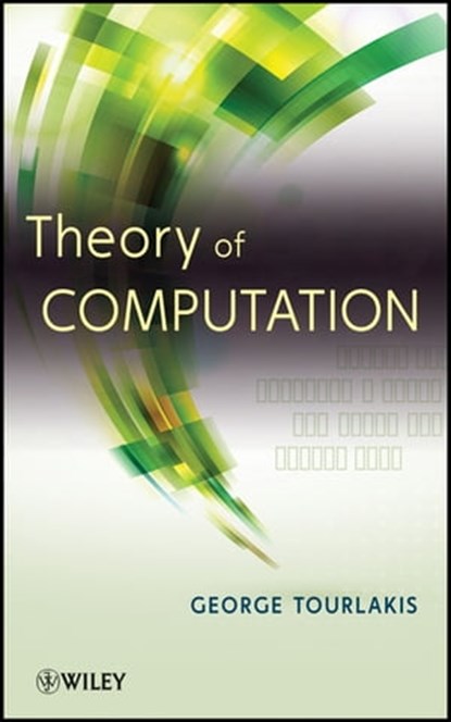Theory of Computation, George Tourlakis - Ebook - 9781118315354