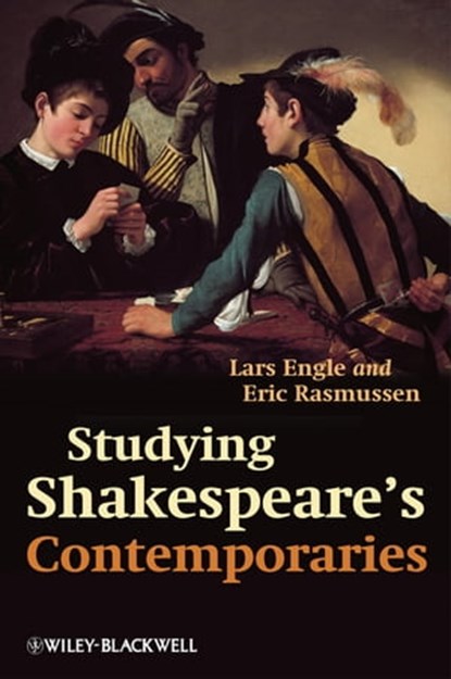 Studying Shakespeare's Contemporaries, Lars Engle ; Eric Rasmussen - Ebook - 9781118325926