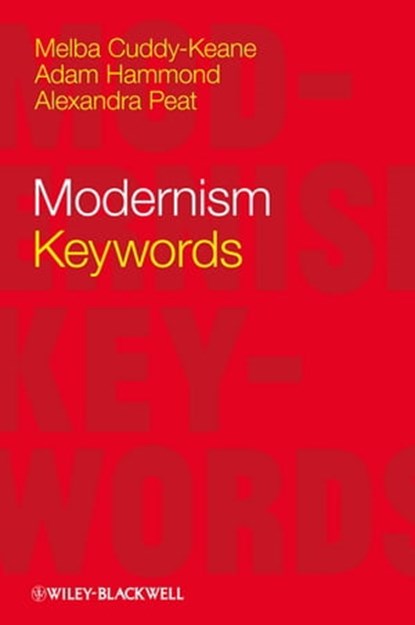Modernism, Melba Cuddy-Keane ; Adam Hammond ; Alexandra Peat - Ebook - 9781118325971