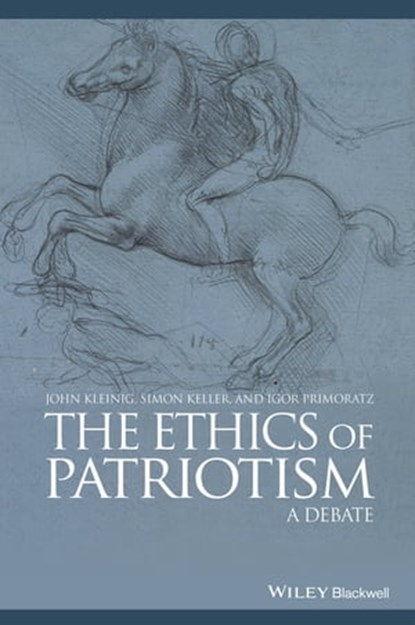 The Ethics of Patriotism, John Kleinig ; Simon Keller ; Igor Primoratz - Ebook - 9781118328040