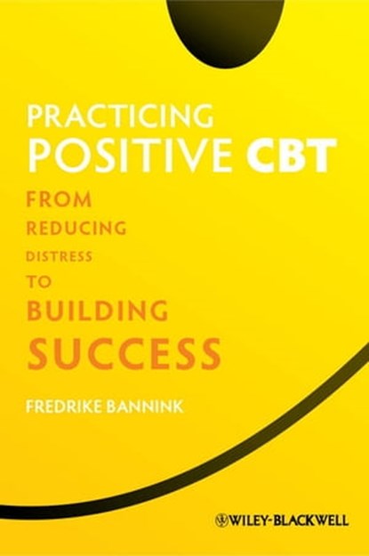 Practicing Positive CBT, Fredrike Bannink - Ebook - 9781118328972