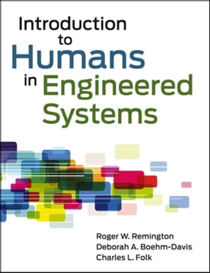 Introduction to Humans in Engineered Systems, Roger Remington ; Charles L. Folk ; Deborah A. Boehm-Davis - Ebook - 9781118329955
